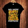 Will Work For Pizza T-Shirt