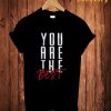 You Are The Best T-Shirt