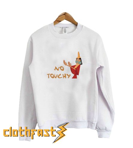 No Touchy Sweatshirt