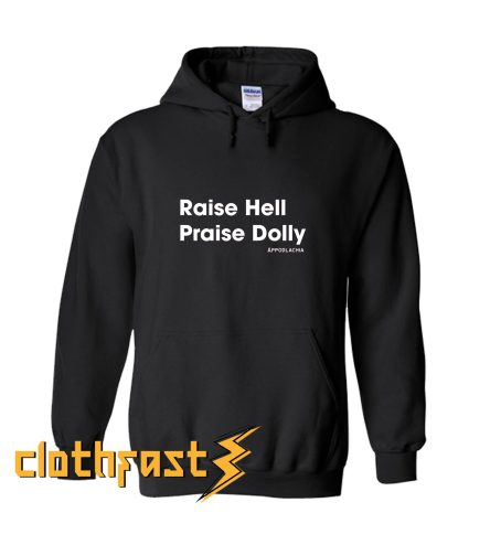 Raise Hell, Praise Dolly Hoodie