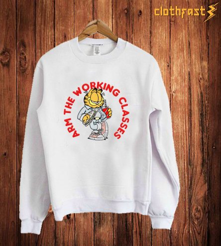 Arm The Working Classes or Garfield Meme Design Sweatshirt