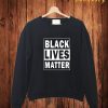 Black lives matter Sweatshirt