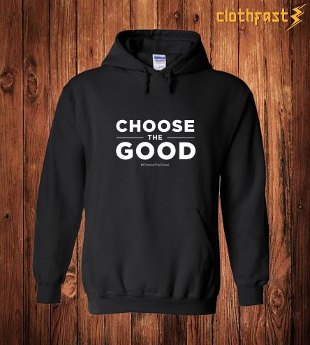 Choose the Good Hoodie