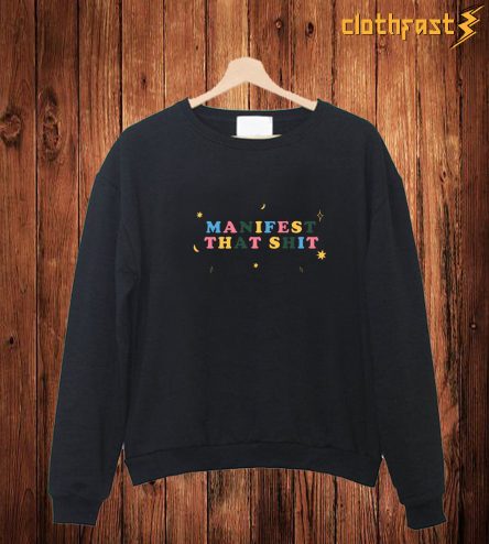 Manifest That Shit Sweatshirt