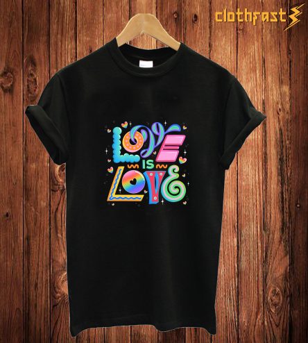 Love is Love T-Shirt