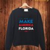 Make America Florida Sweashirt