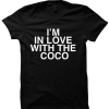 I'M IN LOVE WITH THE COCO T-SHIRT O.T. GENASIS SHIRT FUNNY SHIRTS