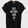 bad bitches link up tshirt