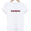 conform tee tshirt