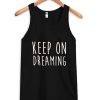 keep on dreaming tank top