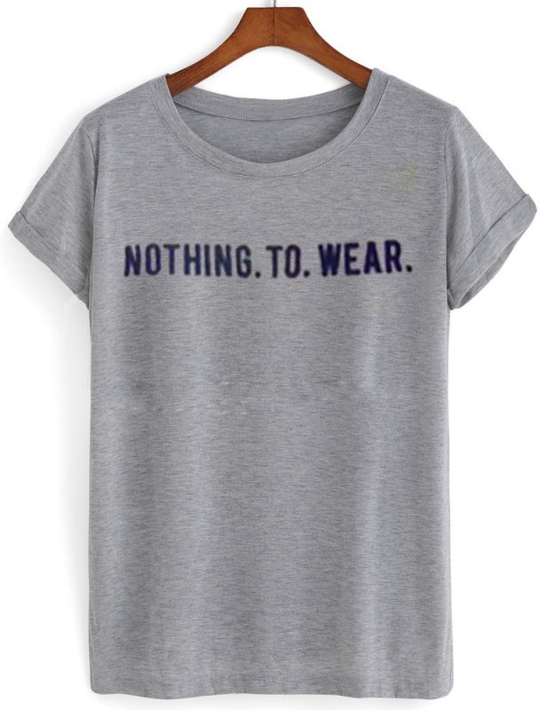 nothing to wear shirt