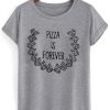 pizza is forever tshirt