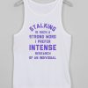 stalking is such a strong word tank top