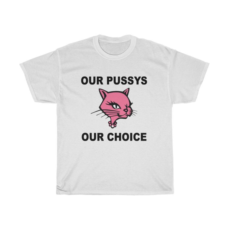 Our Pussys Our Choice T-shirt