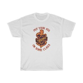 Put Your Ass On Some Class T-Shirt