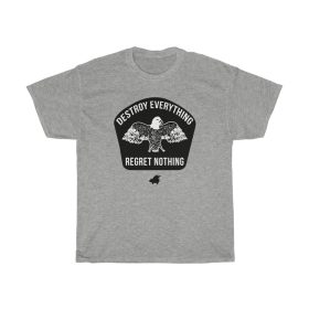 Destroy Everything Regret Nothing T-Shirt