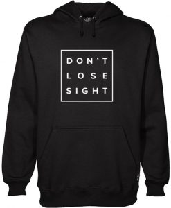 Don’t Lose Sight Hoodie