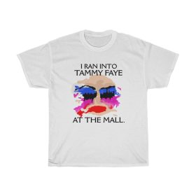 I Ran Into Tammy Faye Bakker At the Mall T-Shirt