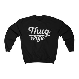 Thug Wife Sweatshirt