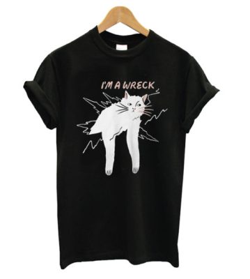 Im A Wreck T Shirt