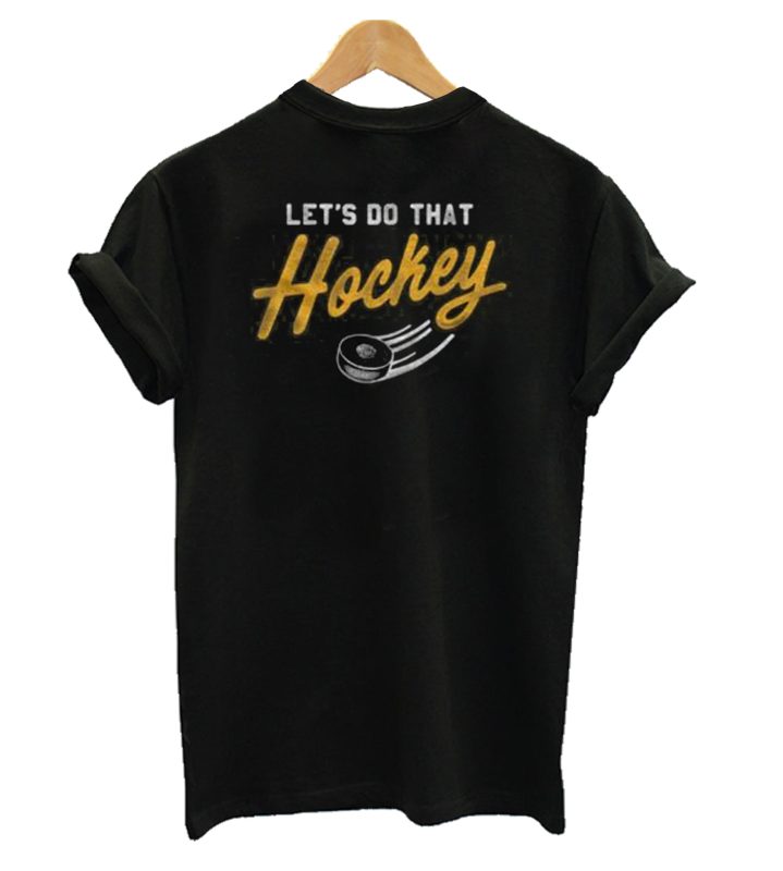 Let’s Do That Hockey T-Shirt