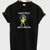 don’t be a salty bitch t-shirt