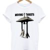 moving targets t-shirt