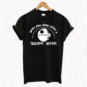 When You Wish Upon a Death Star T Shirt