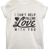 Falling in Love With You T-Shirt THD