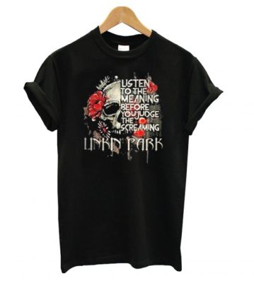 Listen To The Meaning Before You Judge The Screaming Linkin Park T-shirt THD