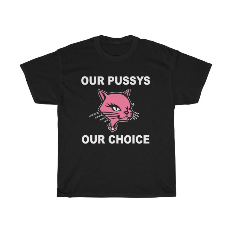 Our Pussys Our Choice T-shirt