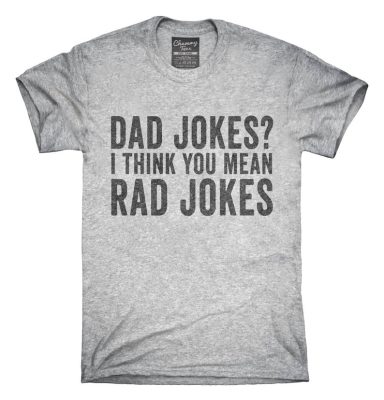 Dad Jokes I Think You Mean Rad Jokes T-Shirt