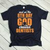 Dentist T Shirt