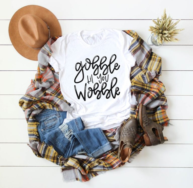 Gobble Til You Wobble. Thanksgiving Shirt