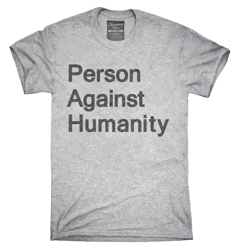 Person Against Humanity T-Shirt