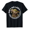 Baby Yoda Ain't No Laws When You're Drinking Claws Funny Drinking Gift For Men Women T-Shirt