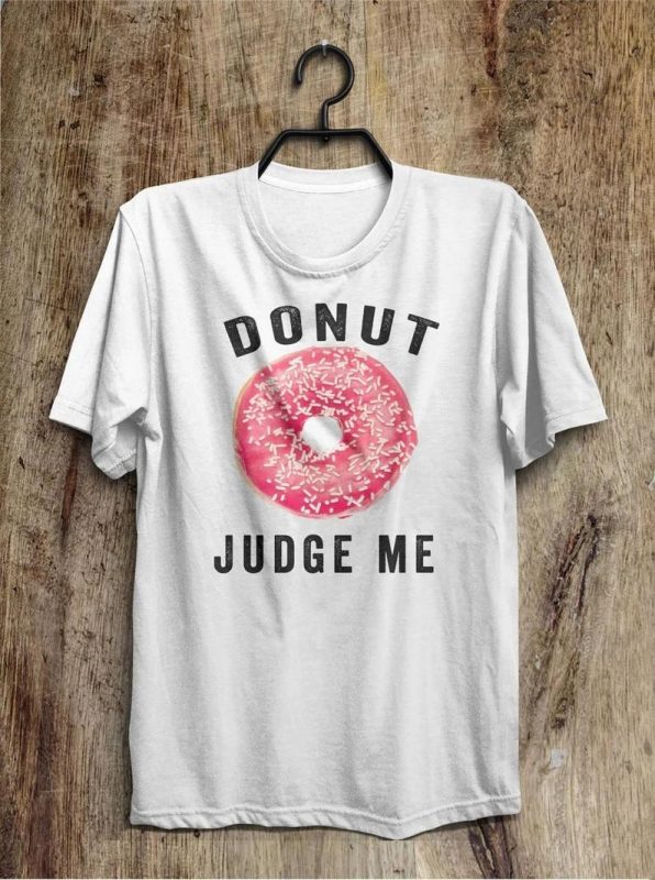 Donut Judge Me TShirt