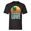 California Love T-Shirt Funny Joke Sarcasm