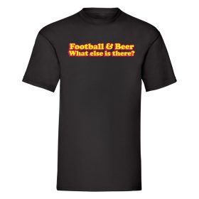 Football And Beer What Else Is There T-Shirt