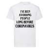 I've been avoiding people before coronavirus T-Shirt