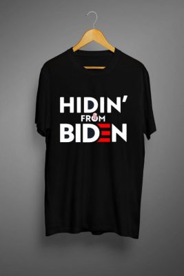 HIDIN’ FROM BIDEN T Shirt