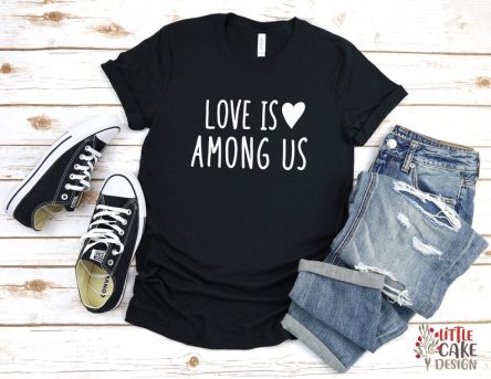 Love Is Among Us Shirt, Valentine GiftLove Is Among Us Shirt, Valentine Gift